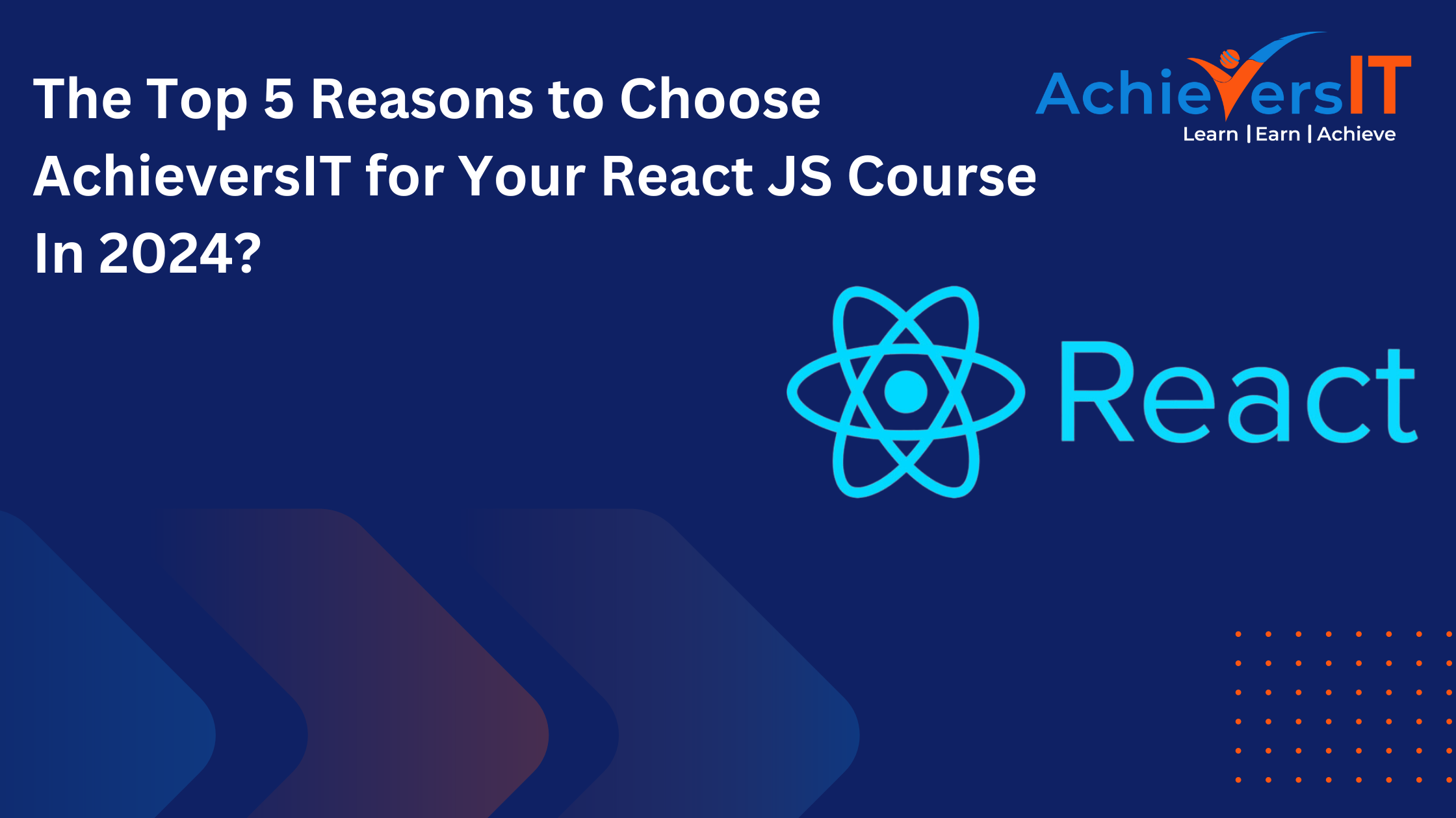 The Top 5 Reasons to Choose AchieversIT for Your React JS Course In 2024